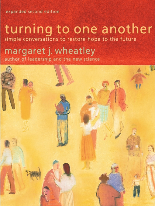 Title details for Turning to One Another by Margaret J. Wheatley - Available